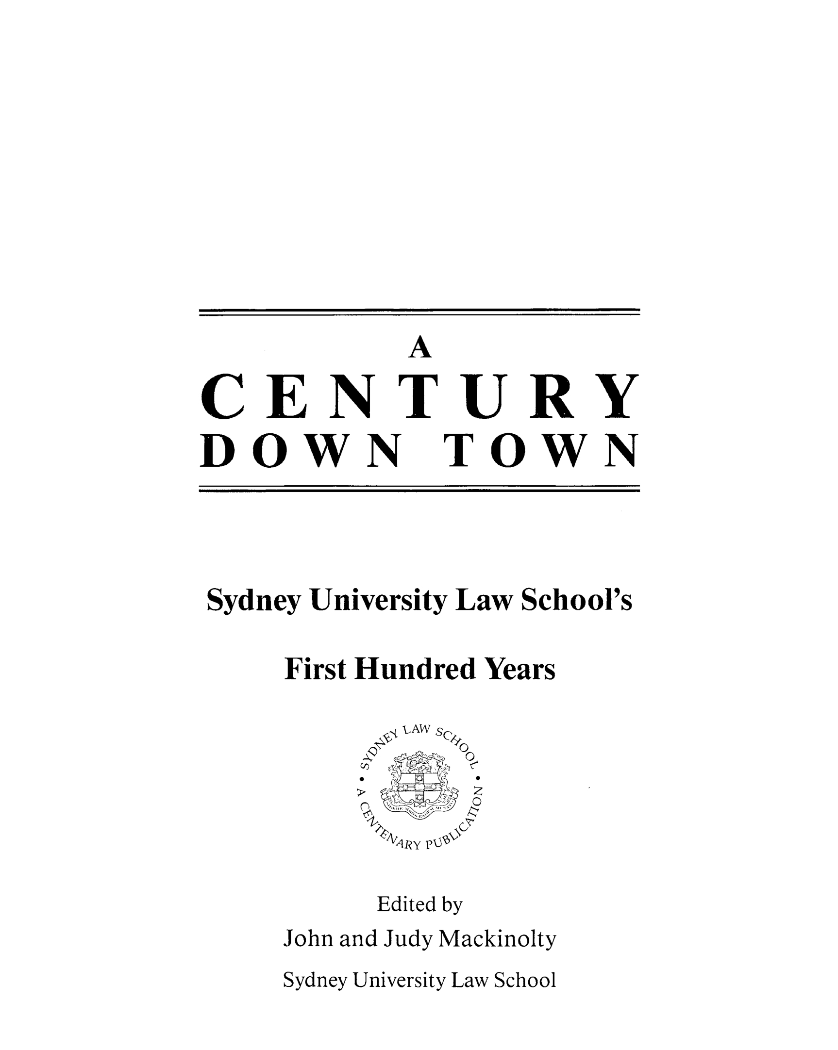 A Century down town : Sydney University Law School's first hundred years