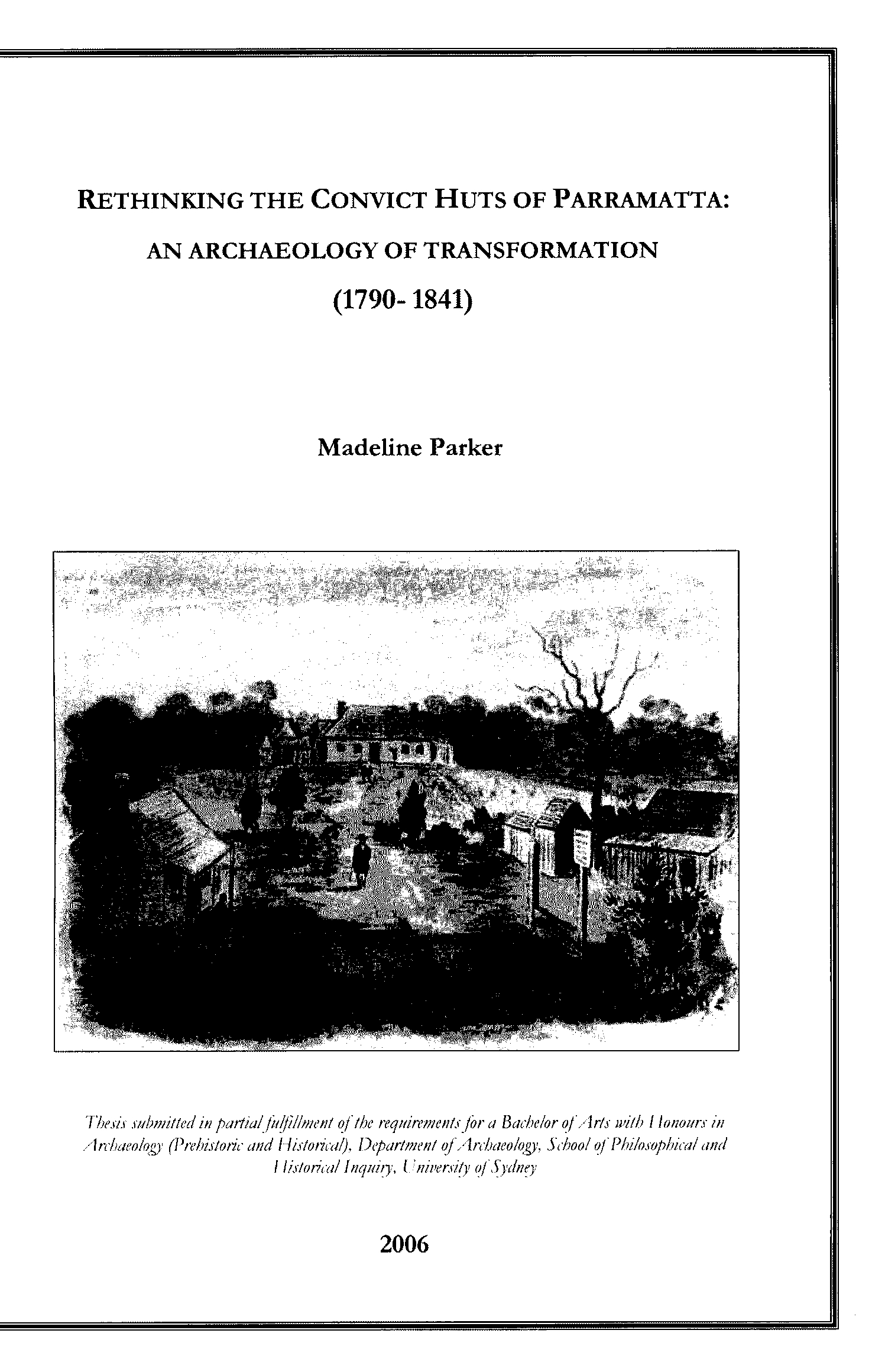 Rethinking the Convict Huts of Parramatta: An Archaeology of Transformation (1790 - 1841).