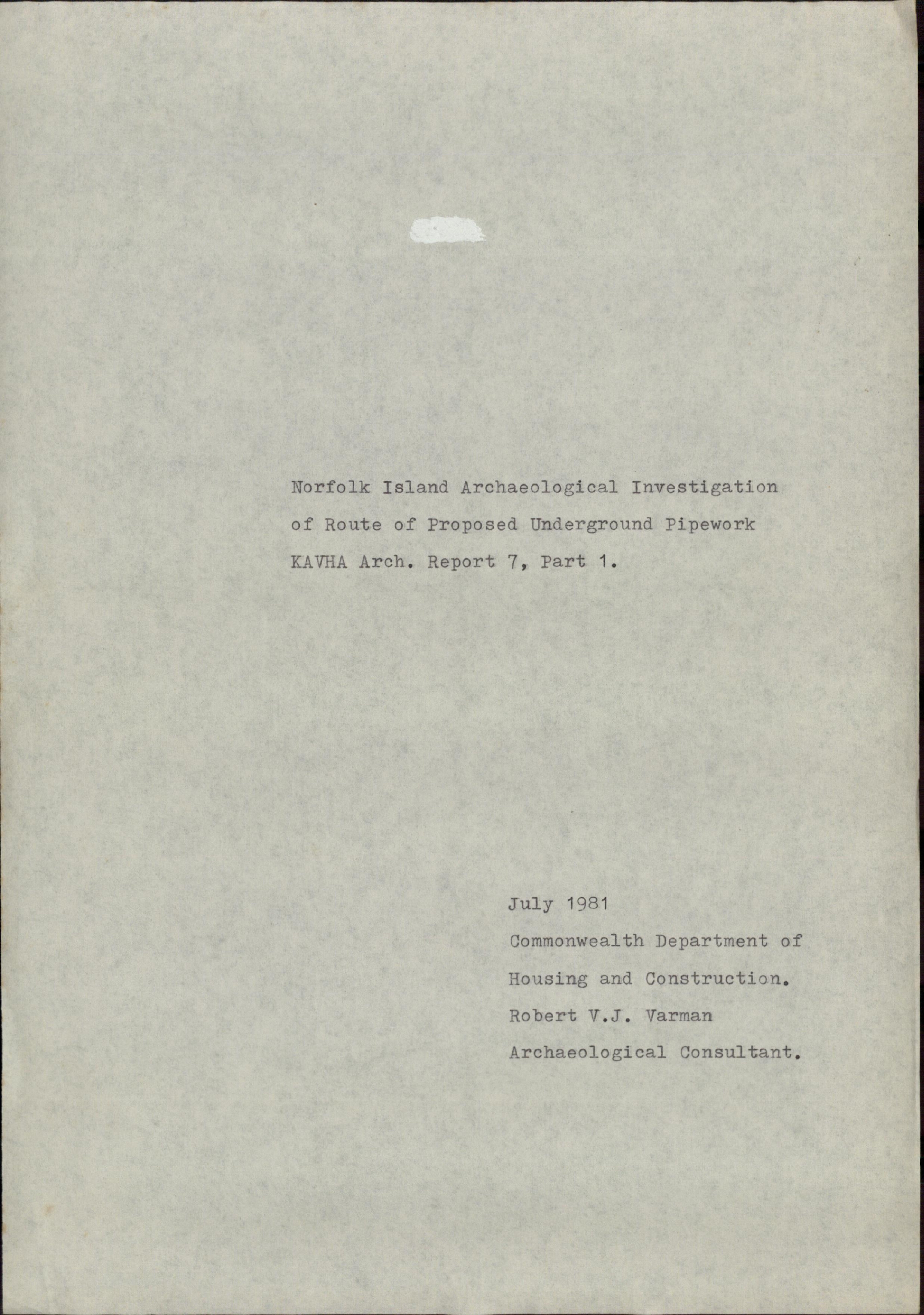 Norfolk Island Archaeological Investigation of Route of Proposed Underground Pipework. KAVHA Archaeology Report 7, Part 1. [Colour version 1 of 14 pdfs]