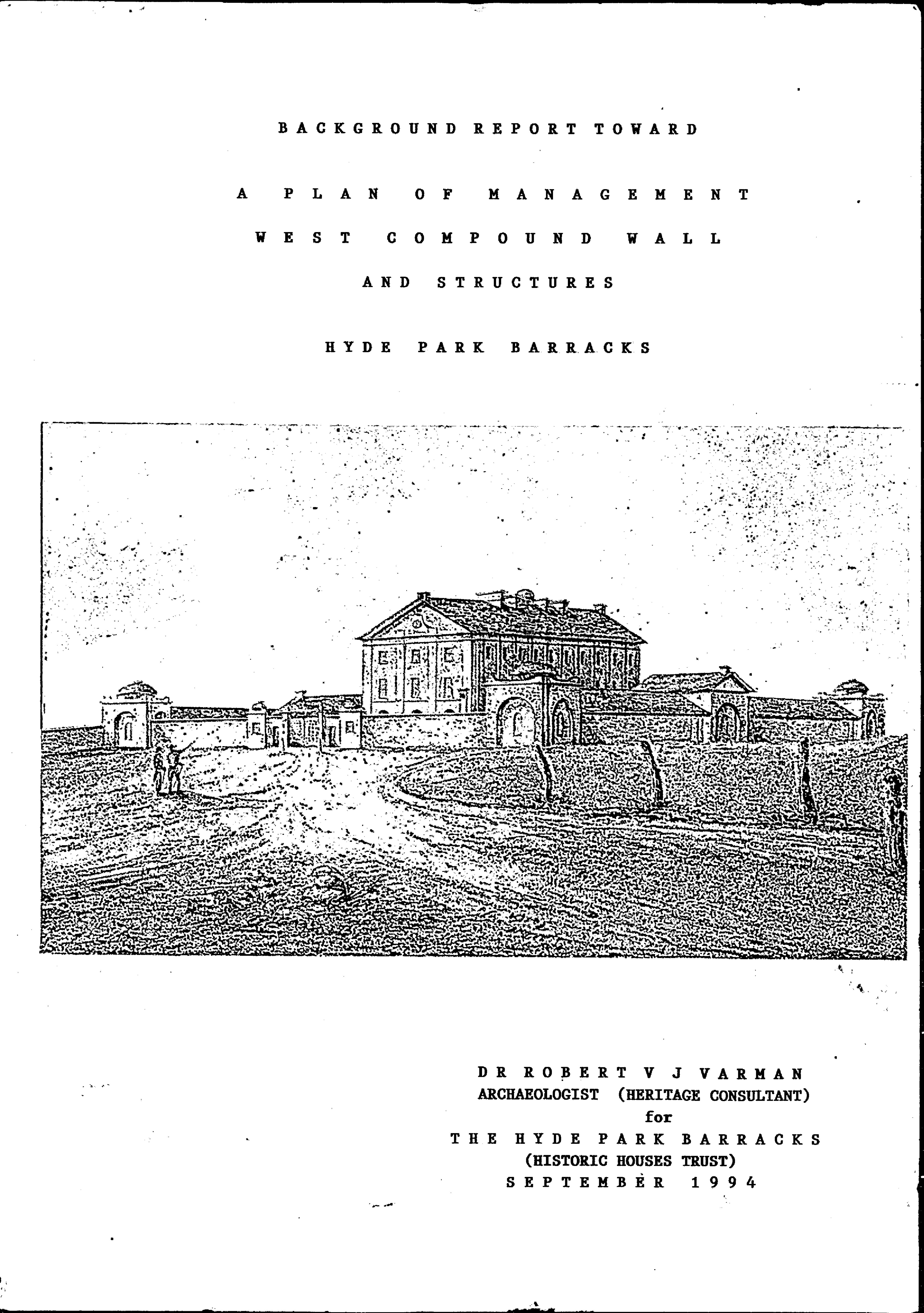 Background Report Toward A Plan of Management. West Compound Wall and Structures. Hyde Park Barracks.