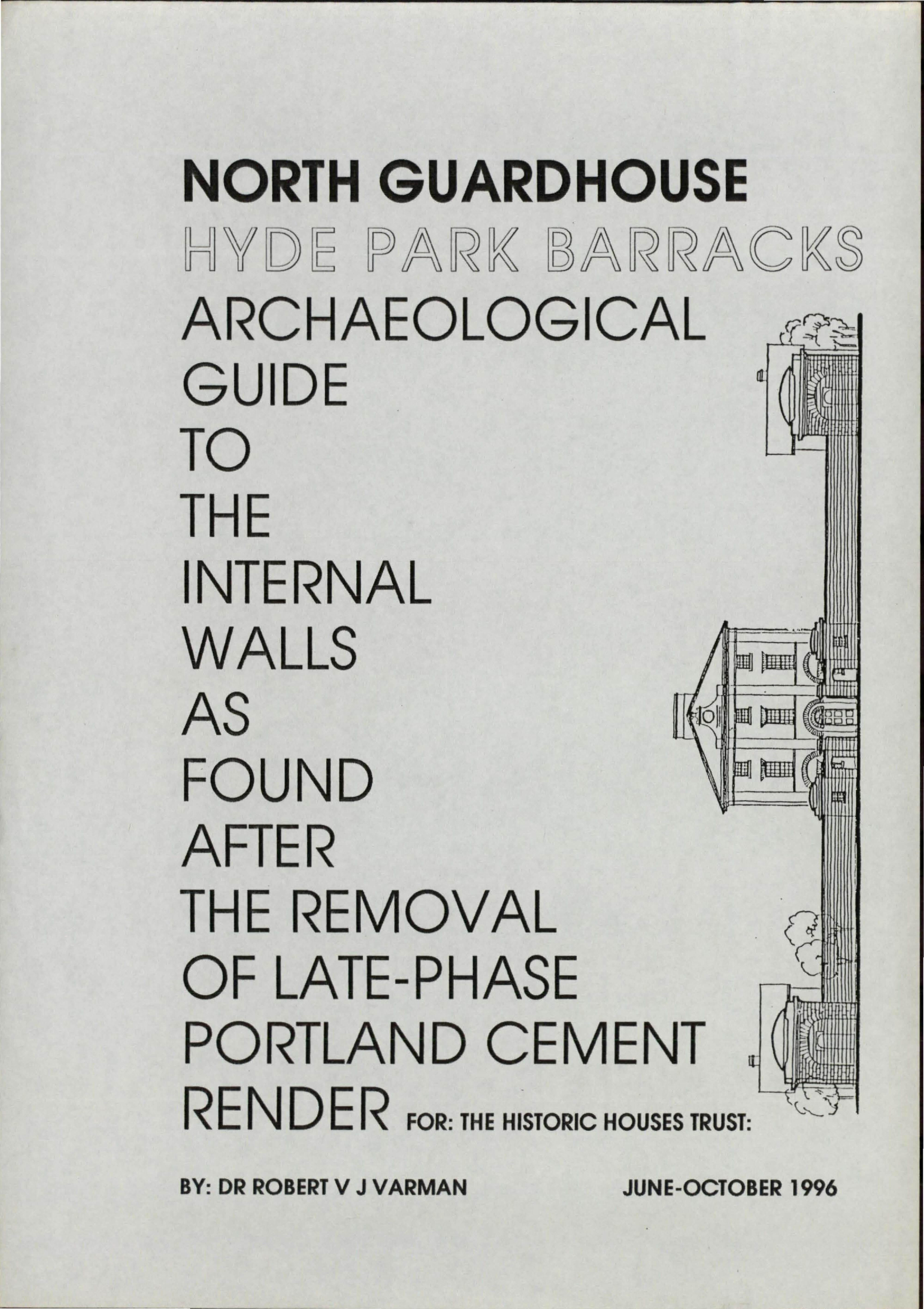 North Guardhouse, Hyde Park Barracks. Archaeological Guide to the Internal Walls as Found After the Removal of Late-Phase Portland Cement Render. [Colour version 1 of 2 pdfs]