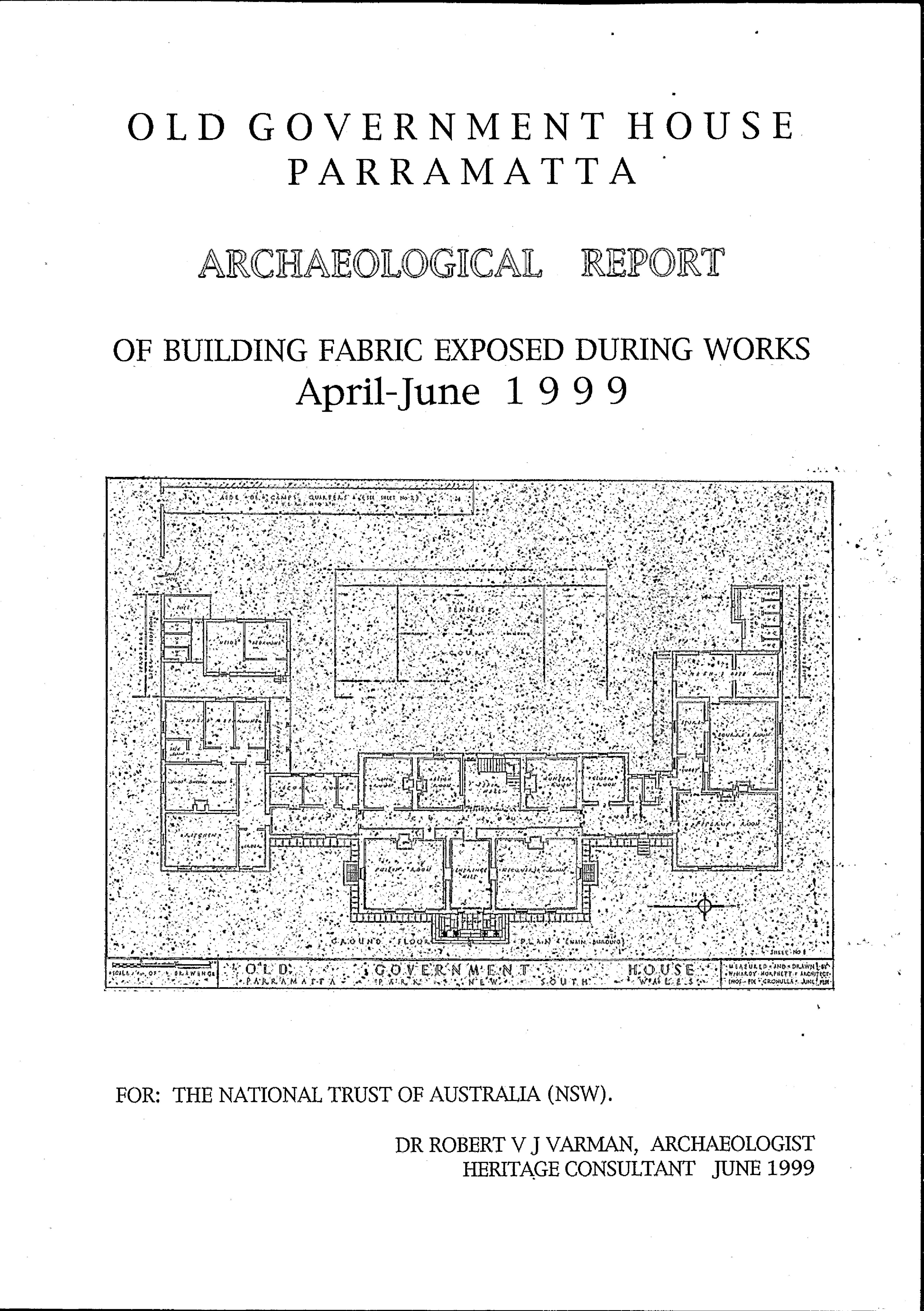 Old Government House, Parramatta. Archaeological Report of Building Fabric Exposed During Works April-June 1999.
