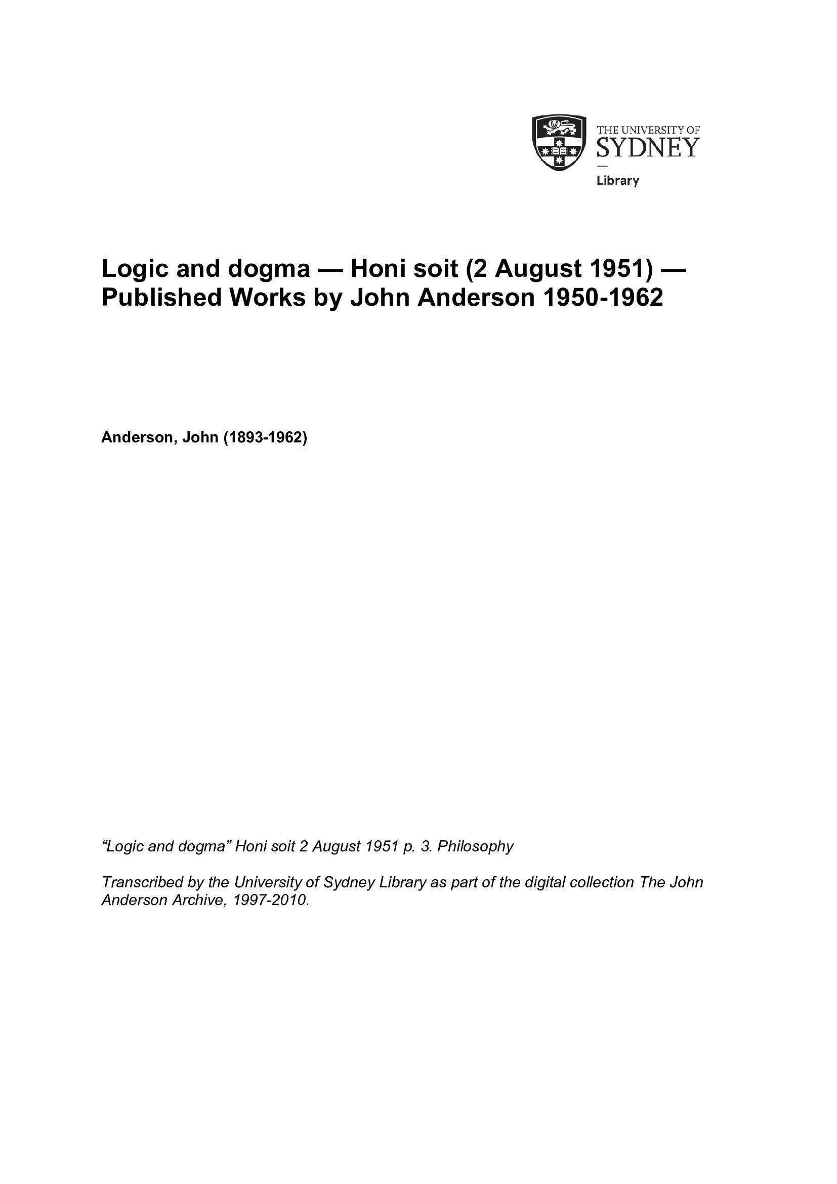Logic and dogma &mdash;Honi soit (2 August 1951) &mdash;Published Works by John Anderson 1950-1962
