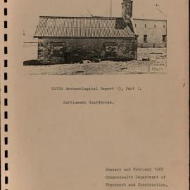 KAVHA Archaeological Report 13, Part 1. Settlement Guardhouse. [Norfolk Island] [Colour version 1 of 12 pdfs]