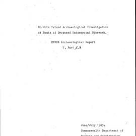 Norfolk Island Archaeological Investigation of Route of Proposed Underground Pipework. KAVHA Archaeology Report 7, Part 3.