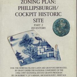 Archaeological Zoning Plan: Phillipsburgh/ Cockpit Historic Site. Part 2 Inventory. [Norfolk Island] [Colour version 1 of 4 pdfs]