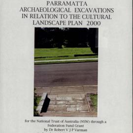 Experiment Farm Cottage and Grounds, Parramatta. Archaeological Excavations in Relation to the Cultural Landscape Plan 2000. [Colour version 1 of 2 pdfs]