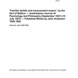 ‘Familiar beliefs and transcendent reason’, by the Earl of Balfour — Australasian Journal of Psychology and Philosophy (September 1927) (15 July 1927) — Published Works by John Anderson 1920-1929 