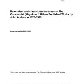  Reformism and class consciousness — The Communist (May-June 1928) — Published Works by John Anderson 1920-1929 
