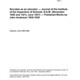 Socrates as an educator — Journal of the Institute of the Inspectors of Schools, N.S.W. (November 1930 and 13(1); June 1931) — Published Works by John Anderson 1930-1939 