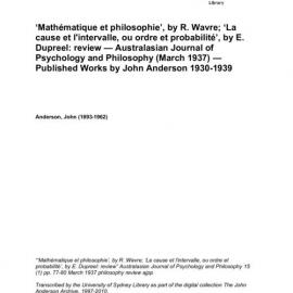 ‘Mathématique et philosophie’, by R. Wavre; ‘La cause et l'intervalle, ou ordre et probabilité’, by E. Dupreel: review — Australasian Journal of Psychology and Philosophy (March 1937) — Published Works by John Anderson 1930-1939 