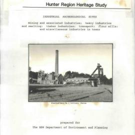 Hunter Region Heritage Study. Industrial Archaeological Sites. Mining and Associated Industries; Heavy Industries and Smelting; Timber Industries; Transport; Flour Mills; and Miscellaneous Industries in Towns. Part 1