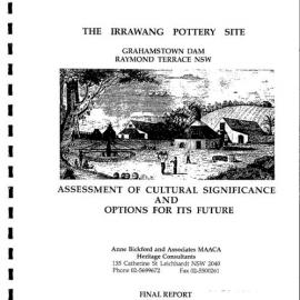 The Irrawang Pottery Site. Assessment of Cultural Significance and Options for its Future. Final Report.