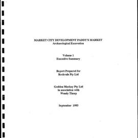 Market City Development Paddy's Market: Archaeological Excavation. Volume 1. Executive Summary.