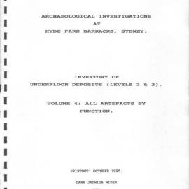 Archaeological Investigations at Hyde Park Barracks, Sydney. Inventory of Underfloor Deposits Volume 4: All Artefacts by Function.