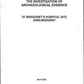 Report. The Investigation of Archaeological Evidence. St Margaret's Hospital Site, Darlinghurst.